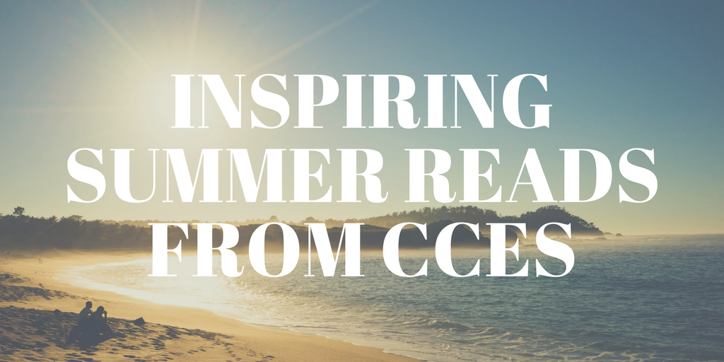 Summer Reading for Inspiration: #InCaseYouMissedIt on the CCES Blog